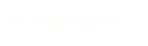 ☞  So., 24.02.2013